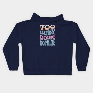 TOO BUSY DOING NOTHING: Retro text-based design Kids Hoodie